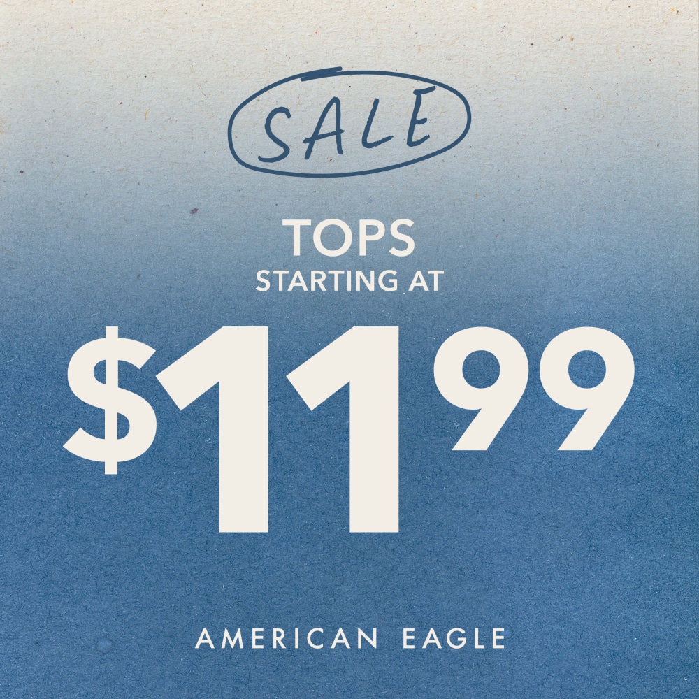 Offer title American Eagle Tops Starting at 11.99!